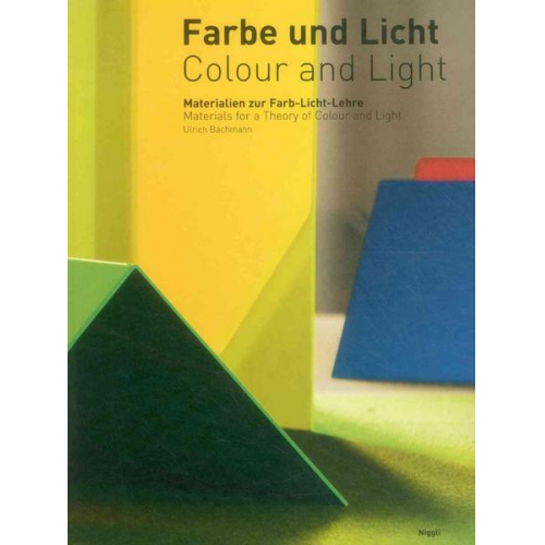 Ulrich Bachmann - Farbe und Licht/Colour and Light. Materialien zur Farb-Licht-Lehre