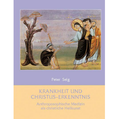 Peter Selg - Krankheit und Christus-Erkenntnis