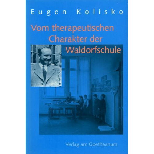 Eugen Kolisko - Vom therapeutischen Charakter der Waldorfschule