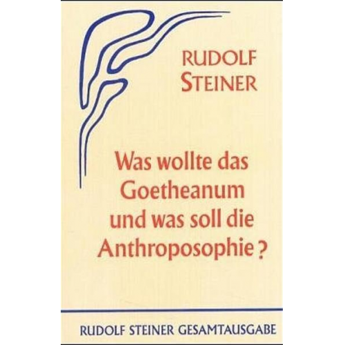 Rudolf Steiner - Was wollte das Goetheanum und was soll die Anthroposophie?