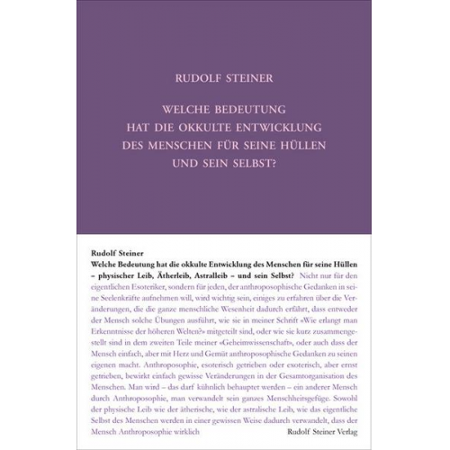 Rudolf Steiner - Welche Bedeutung hat die okkulte Entwicklung des Menschen für seine Hüllen - physischen Leib, Ätherleib, Astralleib - und sein Selbst?