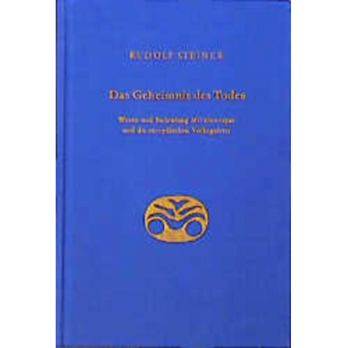 Rudolf Steiner - Das Geheimnis des Todes