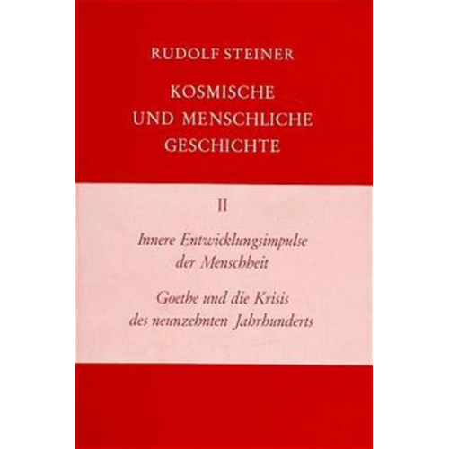 Rudolf Steiner - Innere Entwicklungsimpulse der Menschheit. Goethe und die Krisis des neunzehnten Jahrhunderts