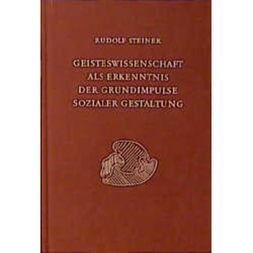 Rudolf Steiner - Geisteswissenschaft als Erkenntnis der Grundimpulse sozialer Gestaltung