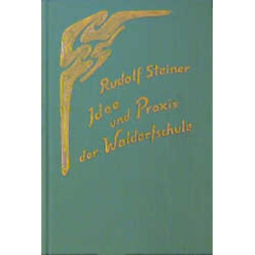 Rudolf Steiner - Idee und Praxis der Waldorfschule