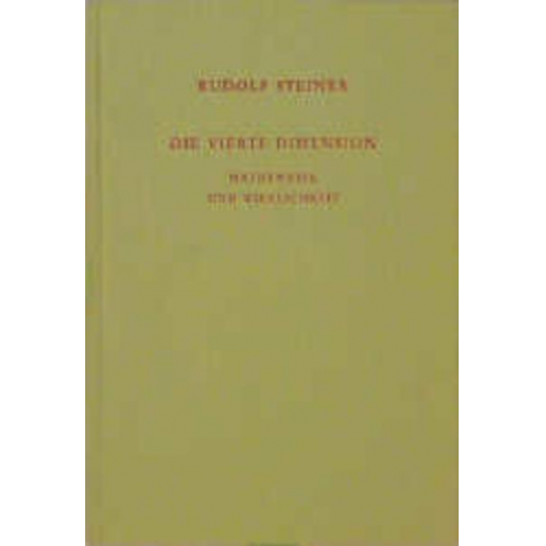 Rudolf Steiner - Die vierte Dimension. Mathematik und Wirklichkeit.