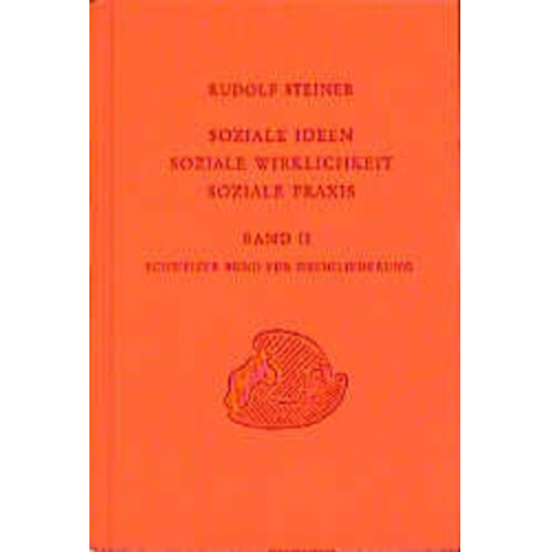 Rudolf Steiner - Soziale Ideen - Soziale Wirklichkeit - Soziale Praxis, Band II