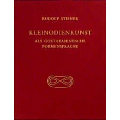 Rudolf Steiner - Kleinodienkunst als goetheanistische Formensprache