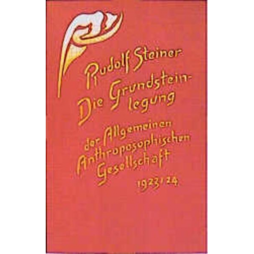 Rudolf Steiner - Die Grundsteinlegung der Allgemeinen Anthroposophischen Gesellschaft 1923/24