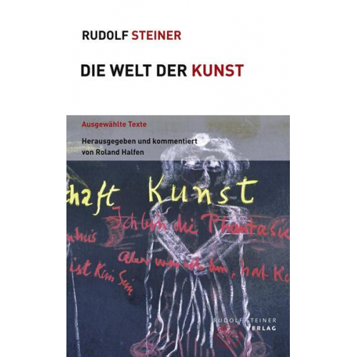 Rudolf Steiner - Die Welt der Kunst