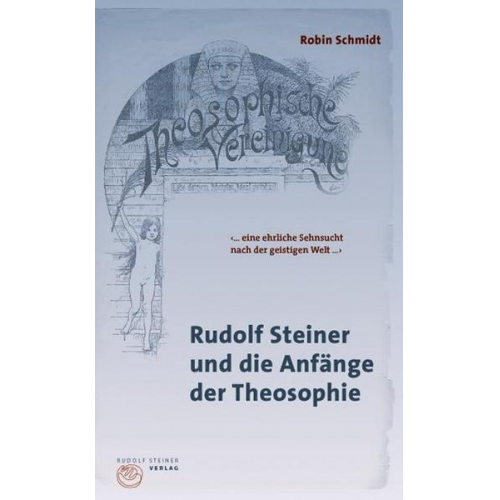 Robin Schmidt - Rudolf Steiner und die Anfänge der Theosophie