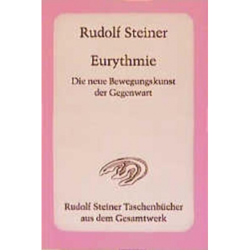 Rudolf Steiner - Eurythmie - Die neue Bewegungskunst der Gegenwart