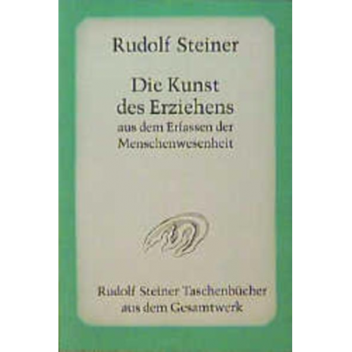 Rudolf Steiner - Die Kunst des Erziehens aus dem Erfassen der Menschenwesenheit