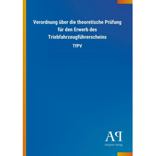 Antiphon Verlag - Verordnung über die theoretische Prüfung für den Erwerb des Triebfahrzeugführerscheins