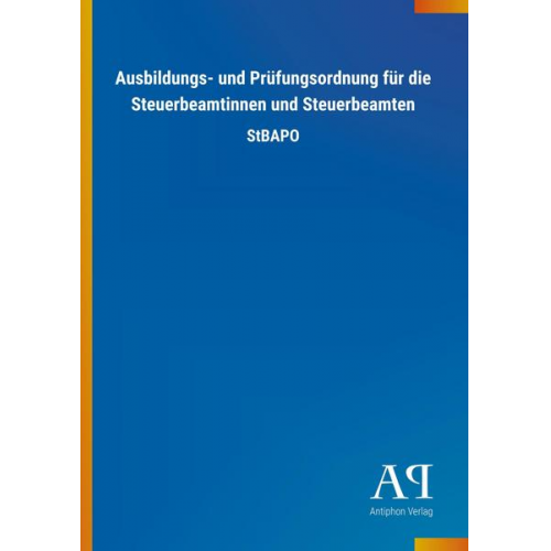 Antiphon Verlag - Ausbildungs- und Prüfungsordnung für die Steuerbeamtinnen und Steuerbeamten