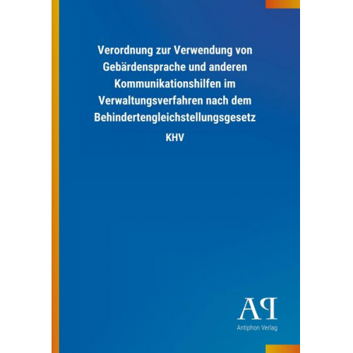 Antiphon Verlag - Verordnung zur Verwendung von Gebärdensprache und anderen Kommunikationshilfen im Verwaltungsverfahren nach dem Behindertengleichstellungsgesetz