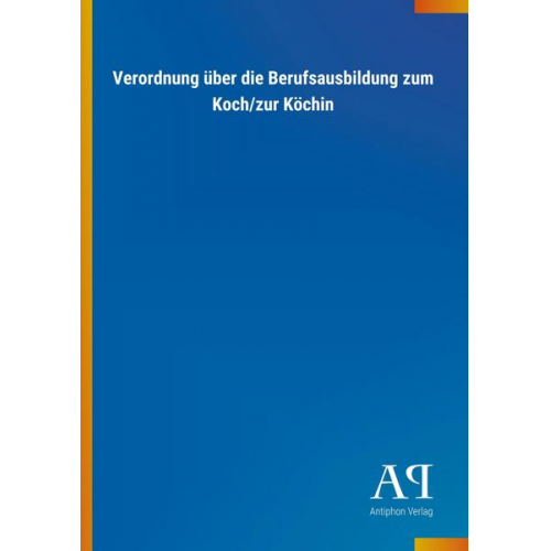 Antiphon Verlag - Verordnung über die Berufsausbildung zum Koch/zur Köchin