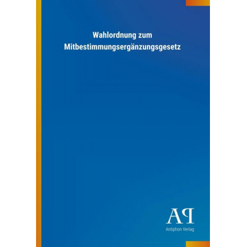 Antiphon Verlag - Wahlordnung zum Mitbestimmungsergänzungsgesetz