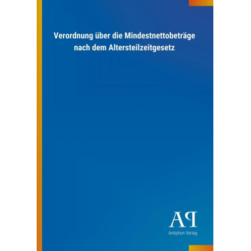 Antiphon Verlag - Verordnung über die Mindestnettobeträge nach dem Altersteilzeitgesetz