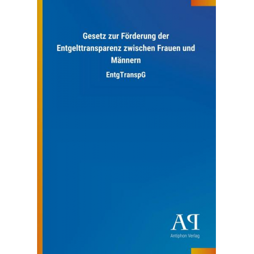 Antiphon Verlag - Gesetz zur Förderung der Entgelttransparenz zwischen Frauen und Männern