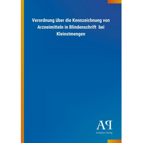 Antiphon Verlag - Verordnung über die Kennzeichnung von Arzneimitteln in Blindenschrift  bei Kleinstmengen