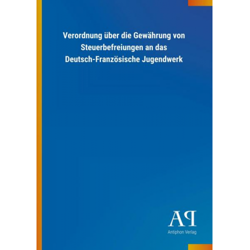 Antiphon Verlag - Verordnung über die Gewährung von Steuerbefreiungen an das Deutsch-Französische Jugendwerk