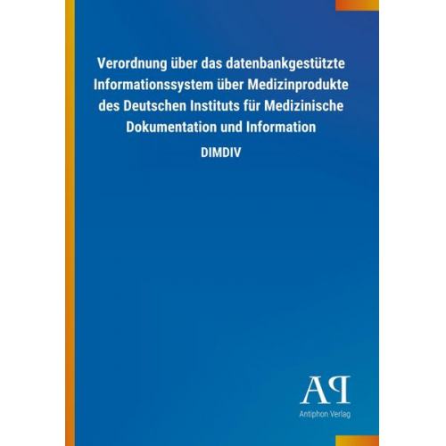 Antiphon Verlag - Verordnung über das datenbankgestützte Informationssystem über Medizinprodukte des Deutschen Instituts für Medizinische Dokumentation und Information