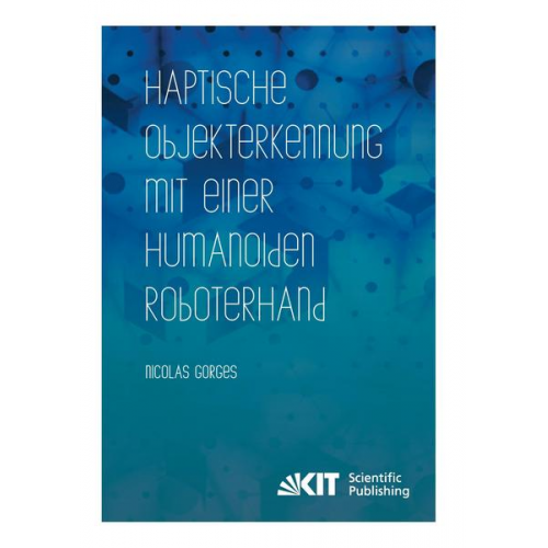 Nicolas Gorges - Haptische Objekterkennung mit einer humanoiden Roboterhand