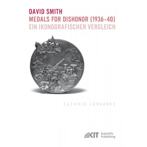 Cathrin Langanke - David Smith - Medals for Dishonor (1936-40). Ein ikonografischer Vergleich