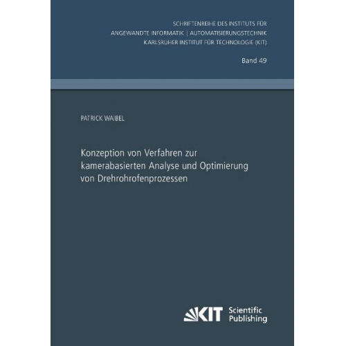 Patrick Waibel - Konzeption von Verfahren zur kamerabasierten Analyse und Optimierung von Drehrohrofenprozessen