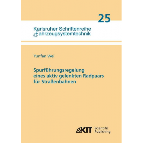 Yunfan Wei - Spurführungsregelung eines aktiv gelenkten Radpaars für Straßenbahnen