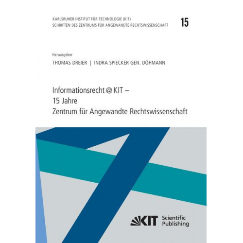 Thomas [Hrsg.] Dreier - Informationsrecht@KIT - 15 Jahre Zentrum für Angewandte Rechtswissenschaft