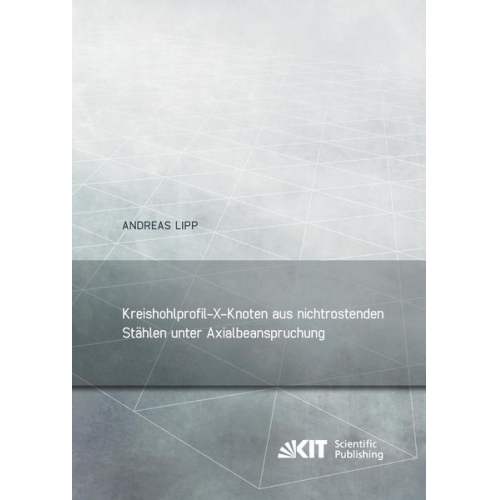 Andreas Lipp - Kreishohlprofil-X-Knoten aus nichtrostenden Stählen unter Axialbeanspruchung