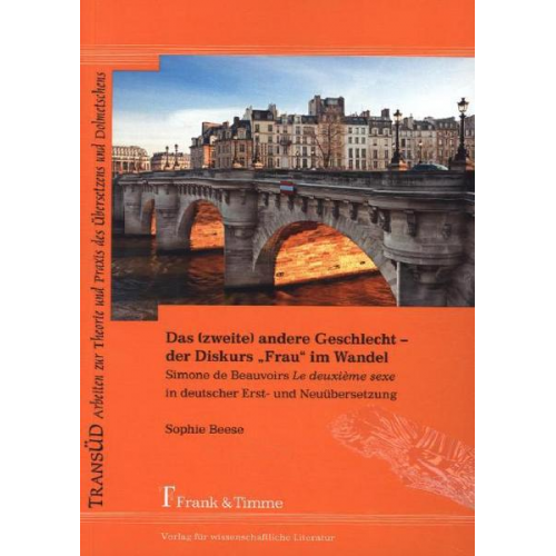 Sophie Beese - Das (zweite) andere Geschlecht – der Diskurs „Frau“ im Wandel
