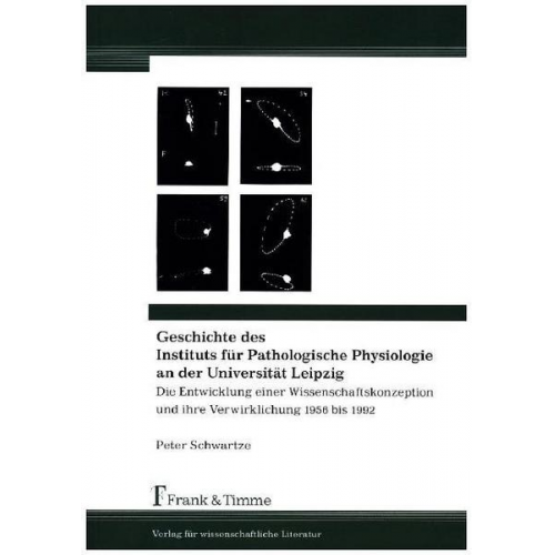 Peter Schwartze - Geschichte des Instituts für Pathologische Physiologie an der Universität Leipzig