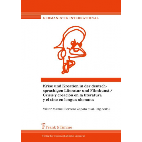Krise und Kreation in der deutschprachigen Literatur und Filmkunst / Crisis y creación en la literatura y el cine en lengua alemana