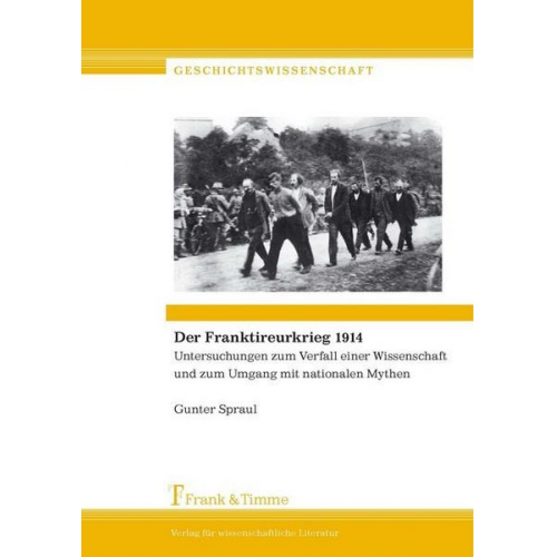 Gunter Spraul - Der Franktireurkrieg 1914