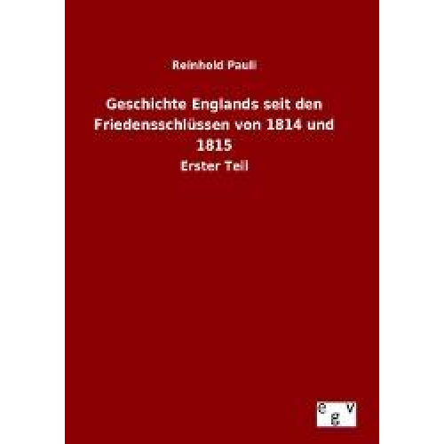 Reinhold Pauli - Geschichte Englands seit den Friedensschlüssen von 1814 und 1815