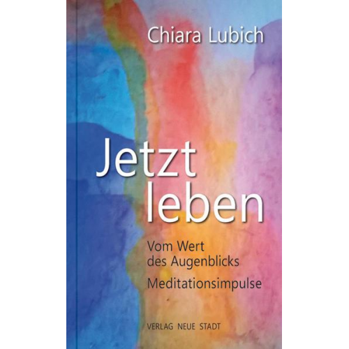 Chiara Lubich - Jetzt leben