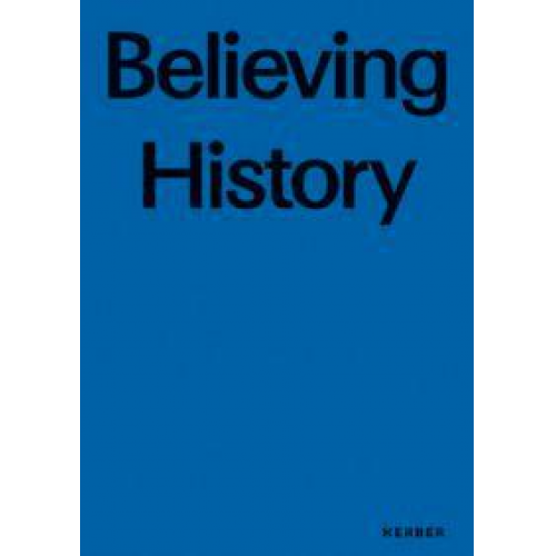 Florian Matzner & Sabine Weingartner & Hermann Schefers - Believing History