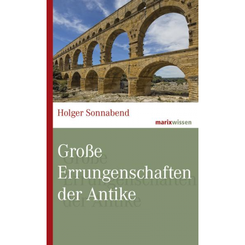 Holger Sonnabend - Große Errungenschaften der Antike
