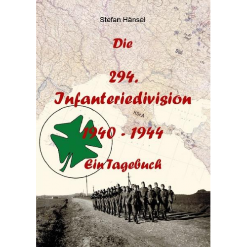 Stefan Hänsel - Die 294. Infanteriedivision - Ein Tagebuch