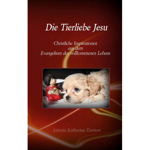 Antonia Katharina Tessnow - Die Tierliebe Jesu