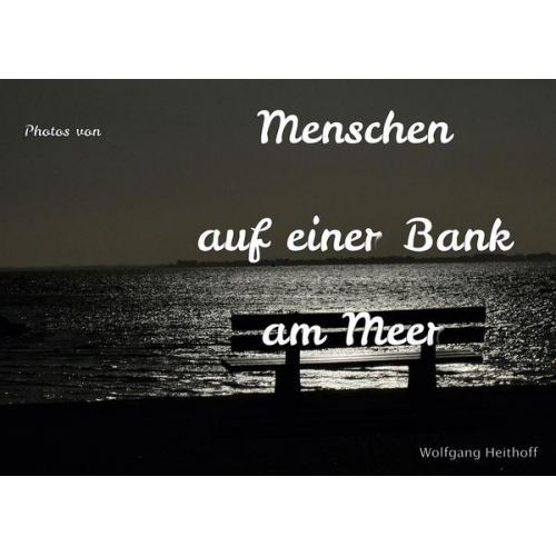 Wolfgang Heithoff - Menschen auf einer Bank am Meer