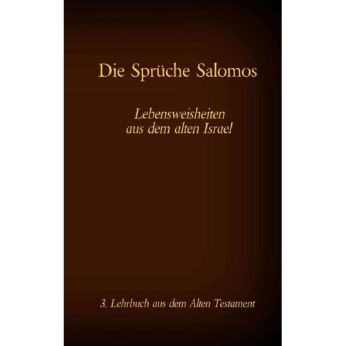 Die Bibel - Das Alte Testament - Die Sprüche Salomos