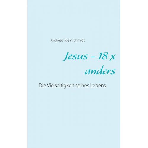 Andreas Kleinschmidt - Jesus - 18 x anders