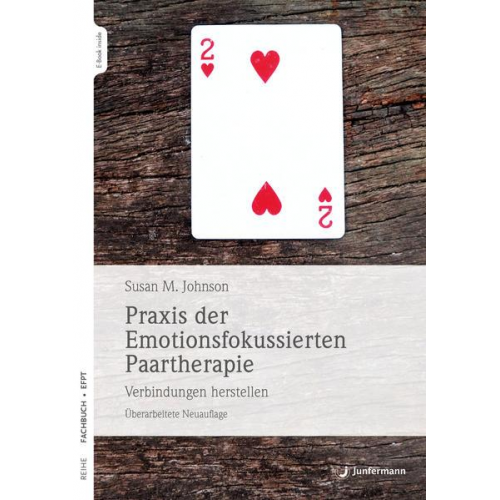 Sue Johnson - Praxis der Emotionsfokussierten Paartherapie