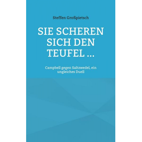 Steffen Grosspietsch - Sie scheren sich den Teufel ...