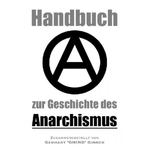 Gerhart ginner - Handbuch zur Geschichte des Anarchismus