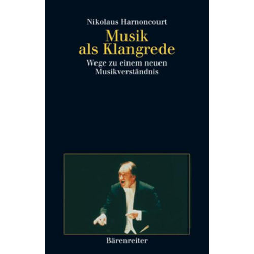 Nikolaus Harnoncourt - Musik als Klangrede